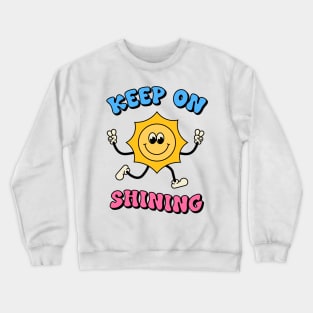 Keep on Shining Groovy TShirt Design Crewneck Sweatshirt